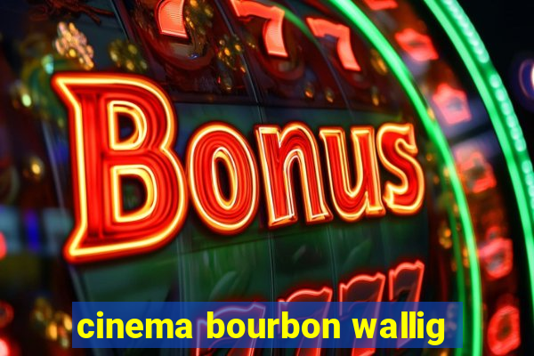 cinema bourbon wallig